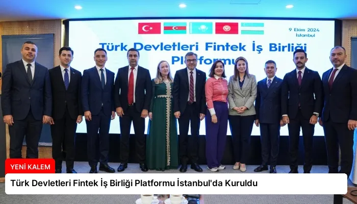 Türk Devletleri Fintek İş Birliği Platformu İstanbul’da Kuruldu