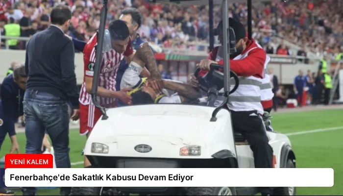 Fenerbahçe’de Sakatlık Kabusu Devam Ediyor