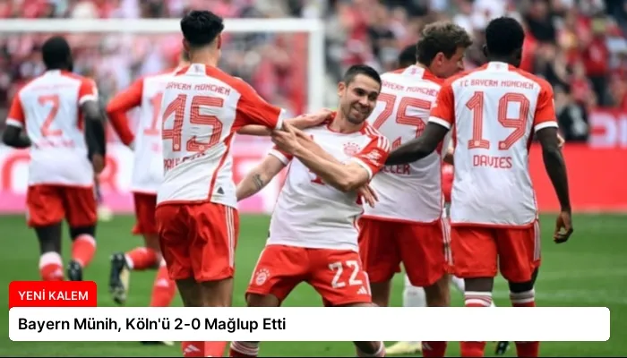 Bayern Münih, Köln’ü 2-0 Mağlup Etti