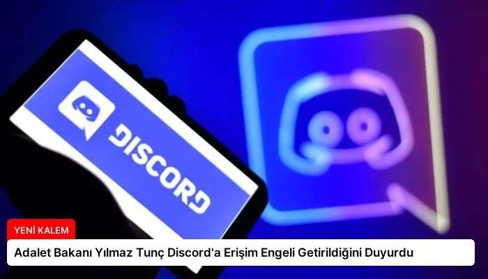 Adalet Bakanı Yılmaz Tunç Discord’a Erişim Engeli Getirildiğini Duyurdu