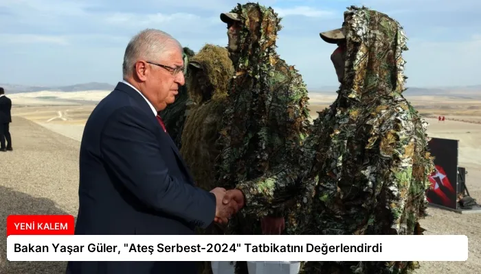 Bakan Yaşar Güler, “Ateş Serbest-2024” Tatbikatını Değerlendirdi