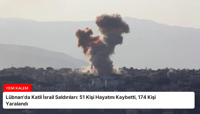 Lübnan’da Katil İsrail Saldırıları: 51 Kişi Hayatını Kaybetti, 174 Kişi Yaralandı