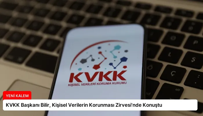 KVKK Başkanı Bilir, Kişisel Verilerin Korunması Zirvesi’nde Konuştu