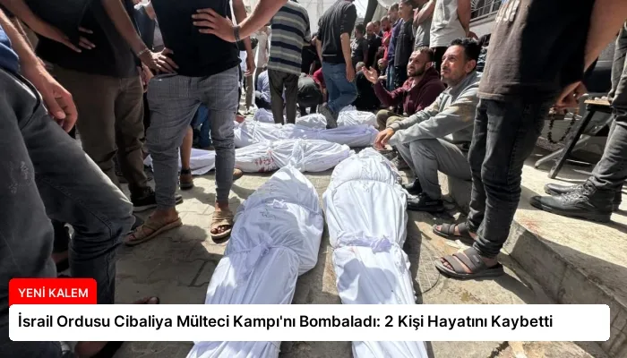 İsrail Ordusu Cibaliya Mülteci Kampı’nı Bombaladı: 2 Kişi Hayatını Kaybetti