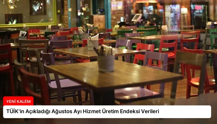 TÜİK’in Açıkladığı Ağustos Ayı Hizmet Üretim Endeksi Verileri