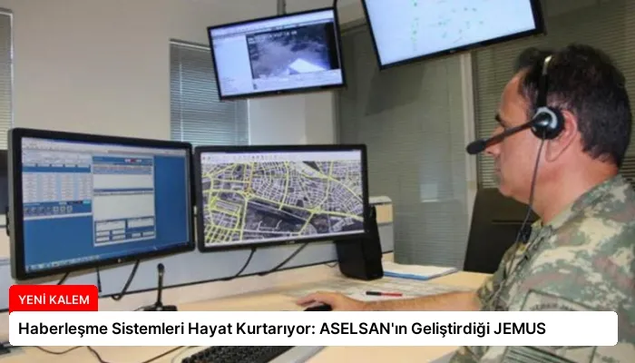 Haberleşme Sistemleri Hayat Kurtarıyor: ASELSAN’ın Geliştirdiği JEMUS