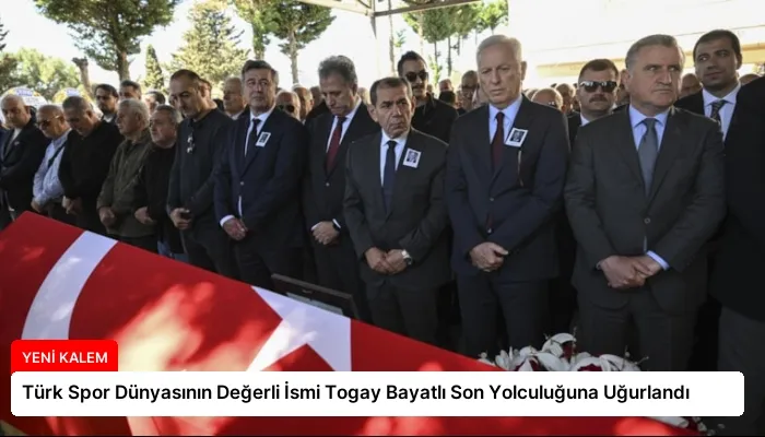 Türk Spor Dünyasının Değerli İsmi Togay Bayatlı Son Yolculuğuna Uğurlandı