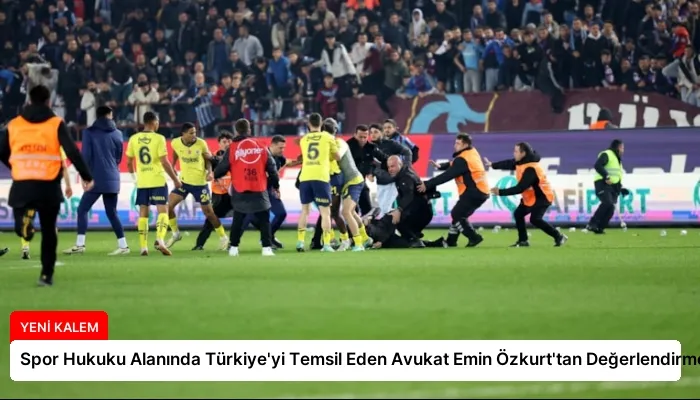 Spor Hukuku Alanında Türkiye’yi Temsil Eden Avukat Emin Özkurt’tan Değerlendirme