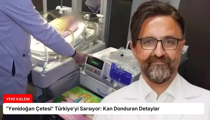 “Yenidoğan Çetesi” Türkiye’yi Sarsıyor: Kan Donduran Detaylar