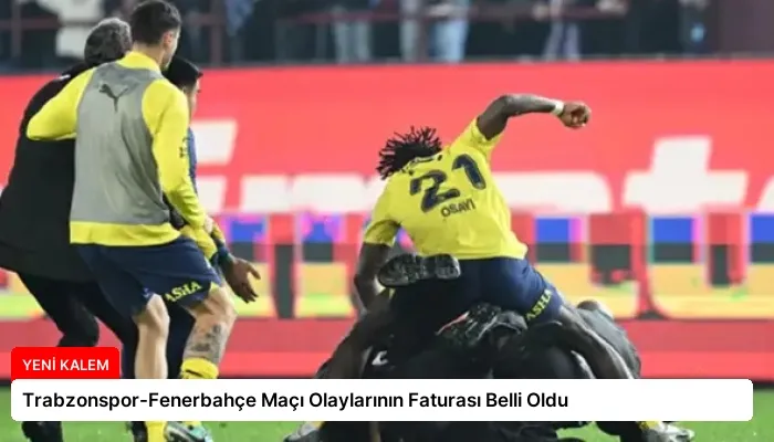 Trabzonspor-Fenerbahçe Maçı Olaylarının Faturası Belli Oldu