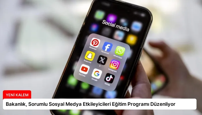 Bakanlık, Sorumlu Sosyal Medya Etkileyicileri Eğitim Programı Düzenliyor