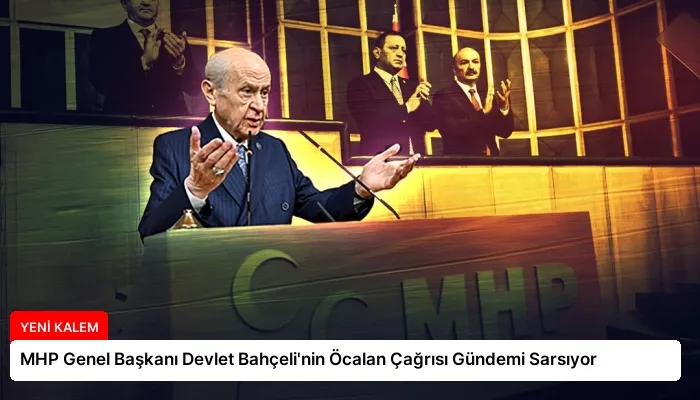 MHP Genel Başkanı Devlet Bahçeli’nin Öcalan Çağrısı Gündemi Sarsıyor