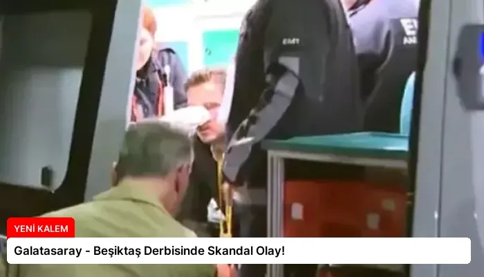 Galatasaray – Beşiktaş Derbisinde Skandal Olay!