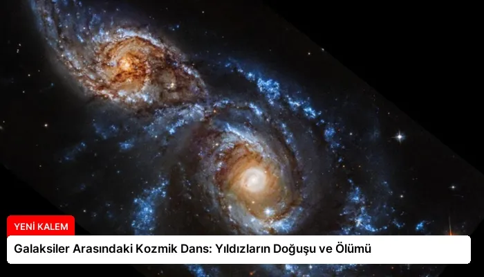 Galaksiler Arasındaki Kozmik Dans: Yıldızların Doğuşu ve Ölümü