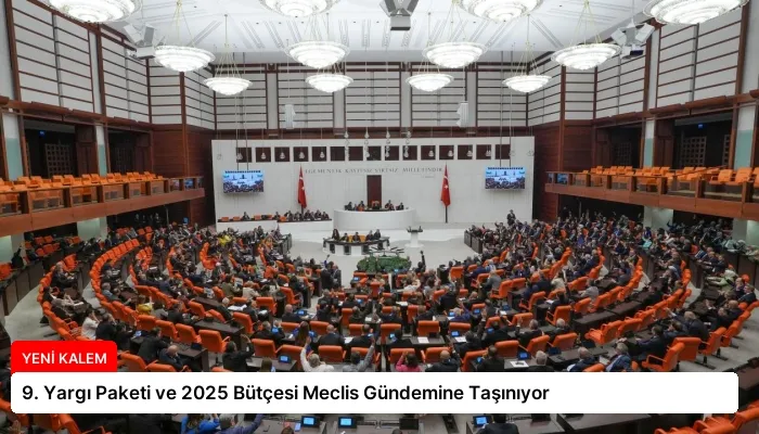 9. Yargı Paketi ve 2025 Bütçesi Meclis Gündemine Taşınıyor