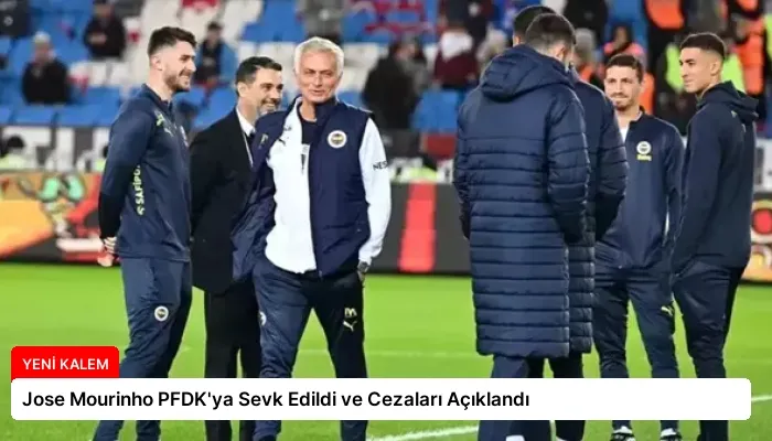 Jose Mourinho PFDK’ya Sevk Edildi ve Cezaları Açıklandı