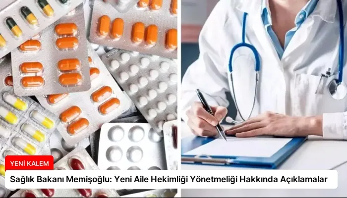 Sağlık Bakanı Memişoğlu: Yeni Aile Hekimliği Yönetmeliği Hakkında Açıklamalar