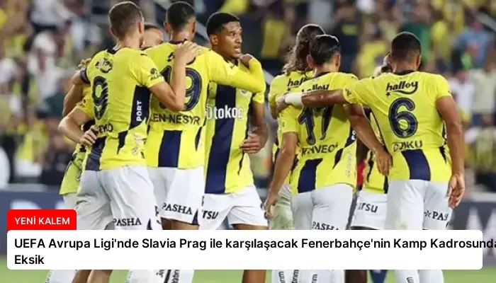 UEFA Avrupa Ligi’nde Slavia Prag ile karşılaşacak Fenerbahçe’nin Kamp Kadrosunda 5 Eksik