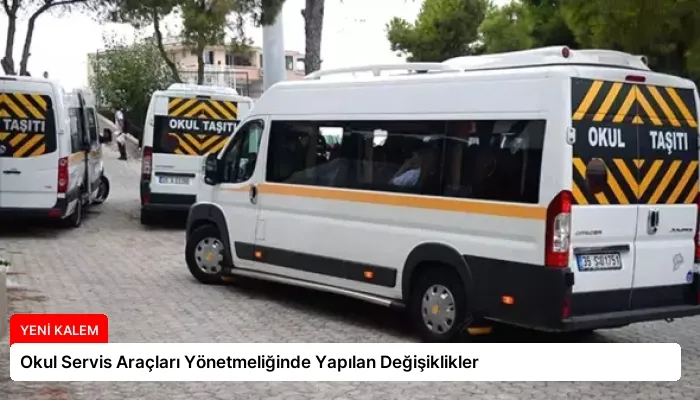 Okul Servis Araçları Yönetmeliğinde Yapılan Değişiklikler