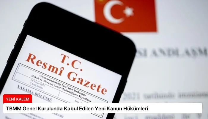 TBMM Genel Kurulunda Kabul Edilen Yeni Kanun Hükümleri