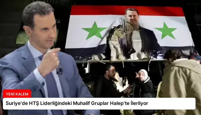 Suriye’de HTŞ Liderliğindeki Muhalif Gruplar Halep’te İlerliyor