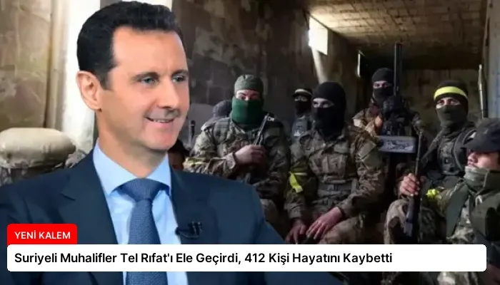 Suriyeli Muhalifler Tel Rıfat’ı Ele Geçirdi, 412 Kişi Hayatını Kaybetti
