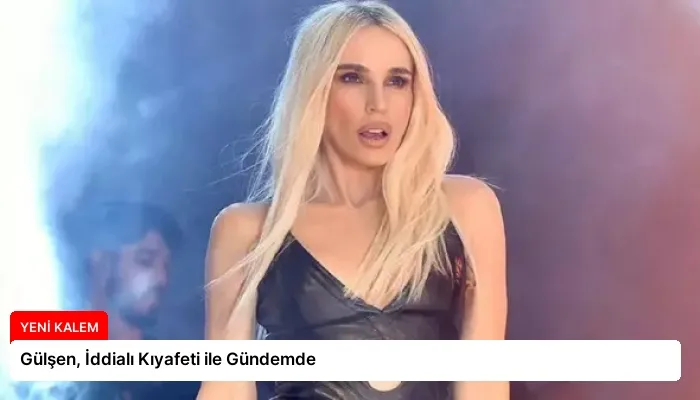 Gülşen, İddialı Kıyafeti ile Gündemde
