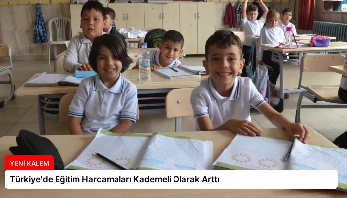 Türkiye’de Eğitim Harcamaları Kademeli Olarak Arttı