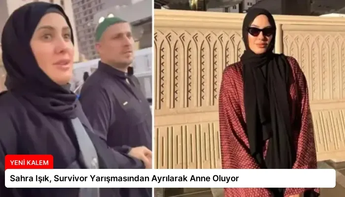 Sahra Işık, Survivor Yarışmasından Ayrılarak Anne Oluyor