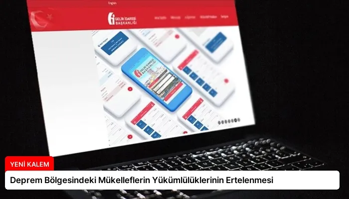 Deprem Bölgesindeki Mükelleflerin Yükümlülüklerinin Ertelenmesi