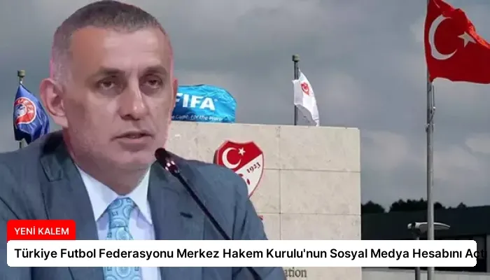 Türkiye Futbol Federasyonu Merkez Hakem Kurulu’nun Sosyal Medya Hesabını Açtı