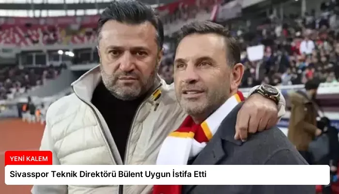 Sivasspor Teknik Direktörü Bülent Uygun İstifa Etti