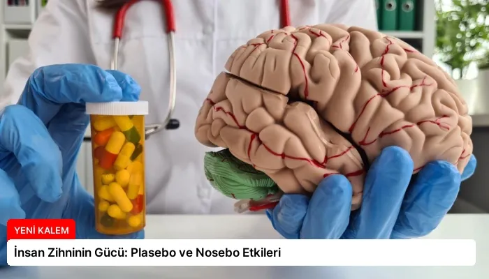 İnsan Zihninin Gücü: Plasebo ve Nosebo Etkileri