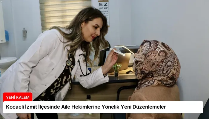 Kocaeli İzmit İlçesinde Aile Hekimlerine Yönelik Yeni Düzenlemeler