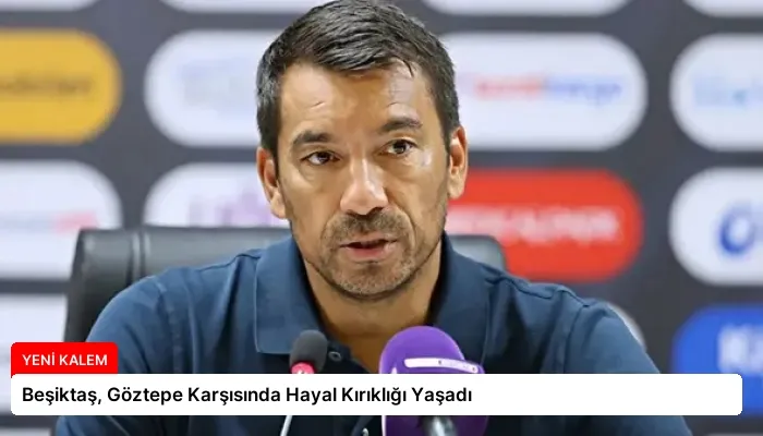 Beşiktaş, Göztepe Karşısında Hayal Kırıklığı Yaşadı