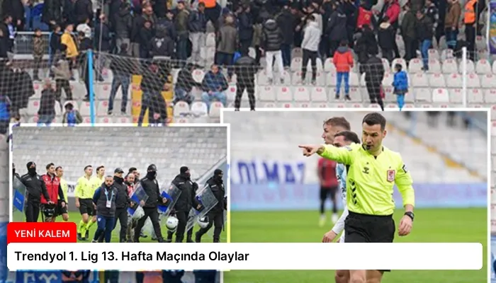 Trendyol 1. Lig 13. Hafta Maçında Olaylar