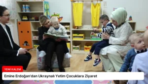 Emine Erdoğan’dan Ukraynalı Yetim Çocuklara Ziyaret