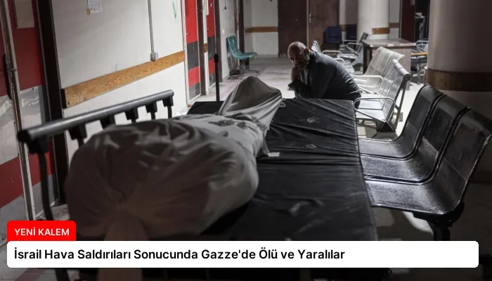 İsrail Hava Saldırıları Sonucunda Gazze’de Ölü ve Yaralılar