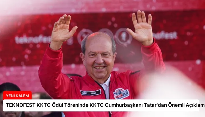 TEKNOFEST KKTC Ödül Töreninde KKTC Cumhurbaşkanı Tatar’dan Önemli Açıklamalar