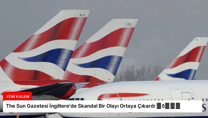 The Sun Gazetesi İngiltere’de Skandal Bir Olayı Ortaya Çıkardı ⏬👇