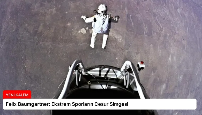Felix Baumgartner: Ekstrem Sporların Cesur Simgesi