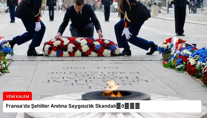 Fransa’da Şehitler Anıtına Saygısızlık Skandalı⏬👇