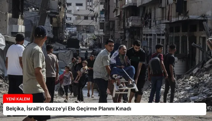 Belçika, İsrail’in Gazze’yi Ele Geçirme Planını Kınadı