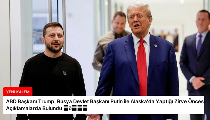 ABD Başkanı Trump, Rusya Devlet Başkanı Putin ile Alaska’da Yaptığı Zirve Öncesi Açıklamalarda Bulundu ⏬👇