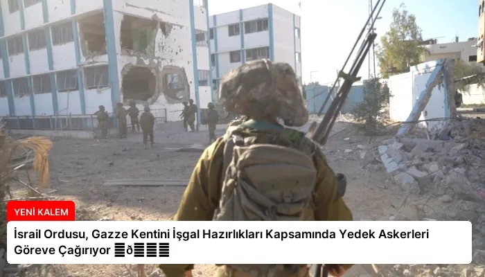 İsrail Ordusu, Gazze Kentini İşgal Hazırlıkları Kapsamında Yedek Askerleri Göreve Çağırıyor ⏬👇
