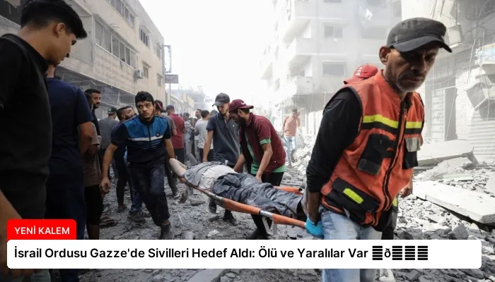 İsrail Ordusu Gazze’de Sivilleri Hedef Aldı: Ölü ve Yaralılar Var ⏬👇