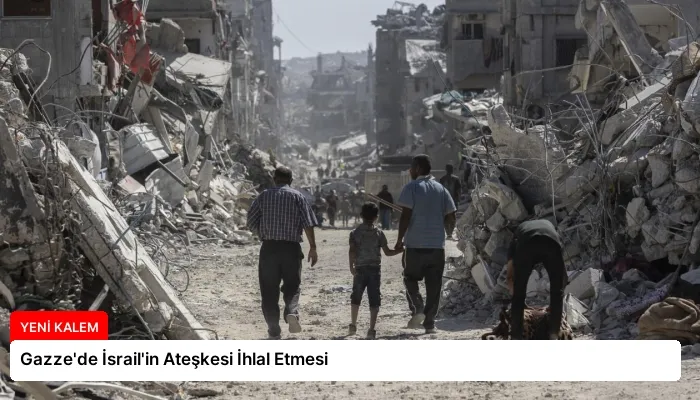 Gazze’de İsrail’in Ateşkesi İhlal Etmesi
