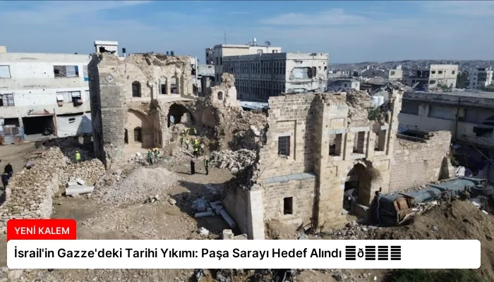 İsrail’in Gazze’deki Tarihi Yıkımı: Paşa Sarayı Hedef Alındı ⏬👇