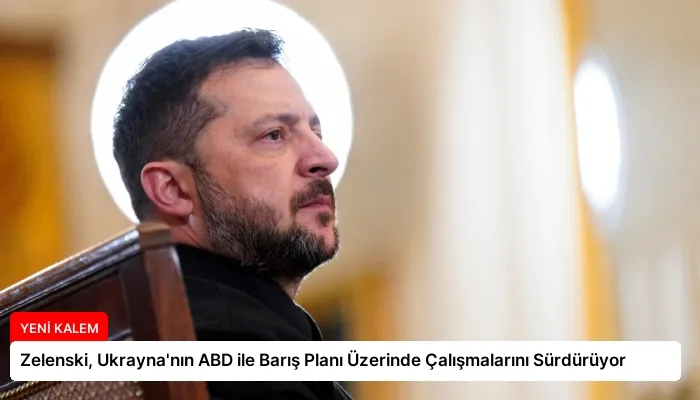 Zelenski, Ukrayna’nın ABD ile Barış Planı Üzerinde Çalışmalarını Sürdürüyor