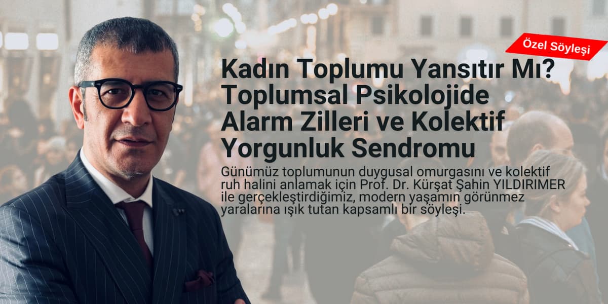 Kadın Toplumu Yansıtır Mı? Toplumsal Psikolojide Alarm Zilleri ve Kolektif Yorgunluk Sendromu